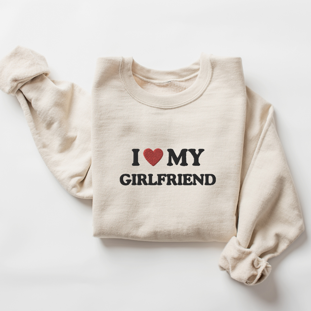 Embroidered I Love My Girlfriend, I Heart My Girlfriend,Sweatshirt, Funny Crewneck Sweater Gift for Her, Him