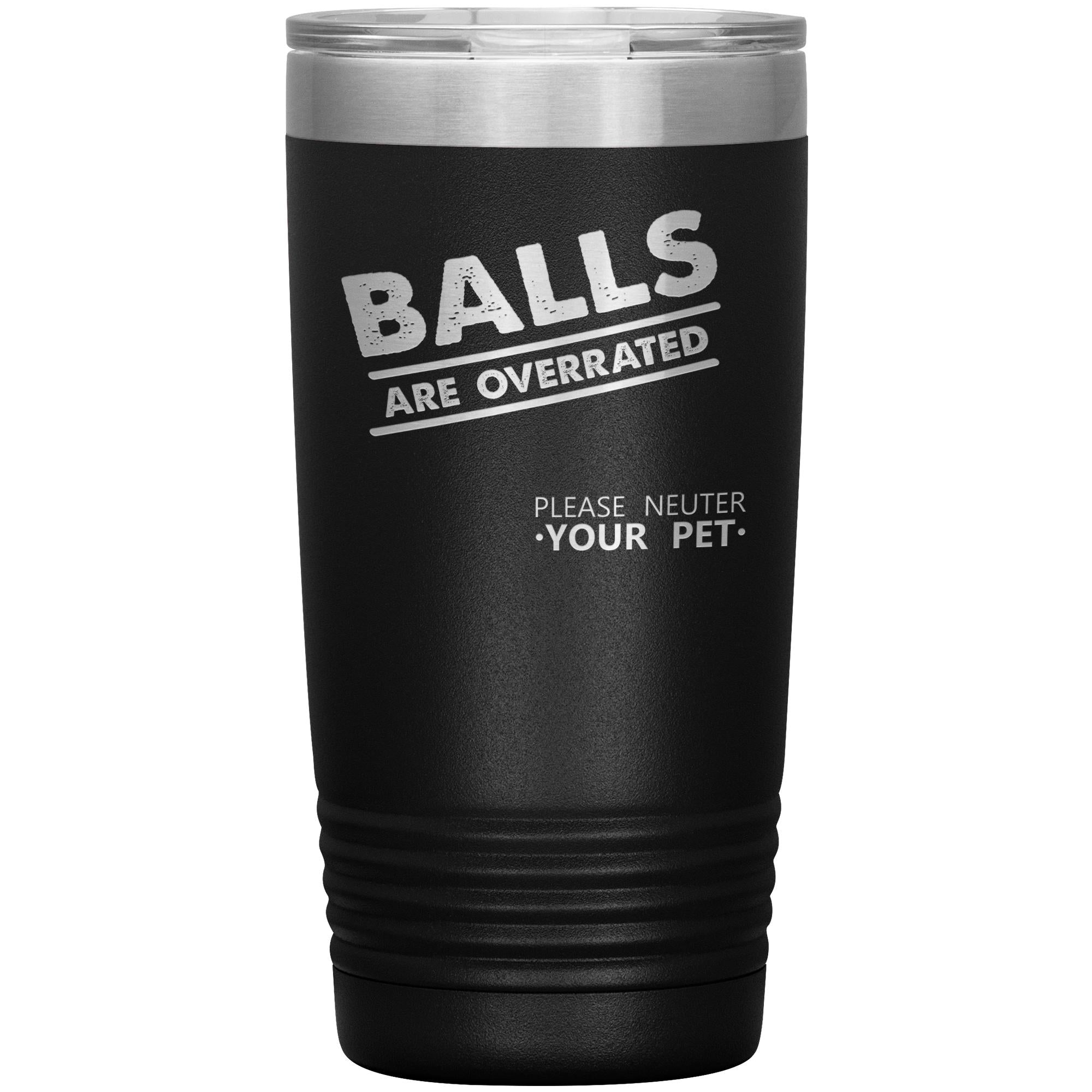 Balls are overrated 20oz Vacuum Tumbler