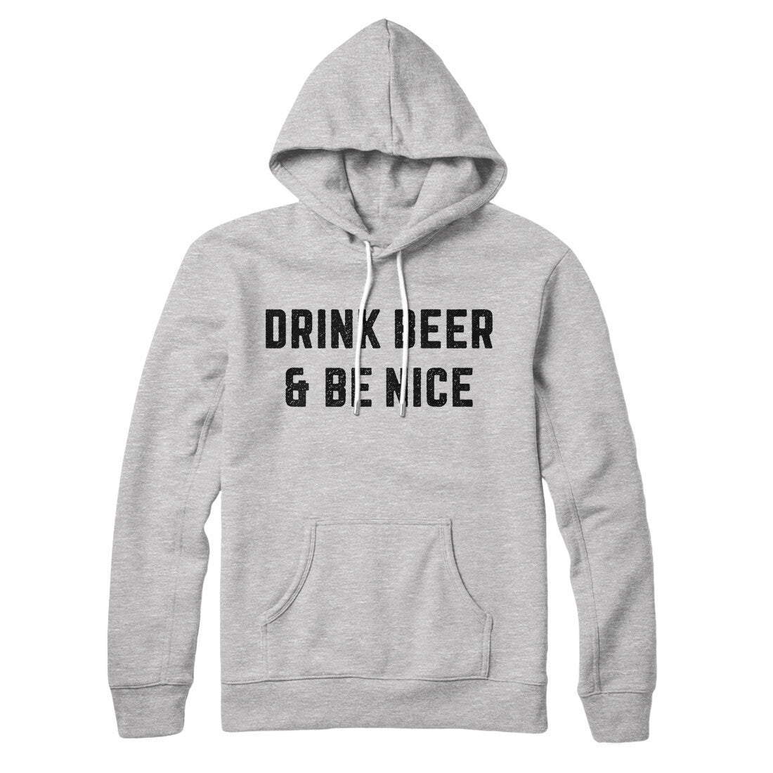 Drink Beer And Be Nice Hoodie