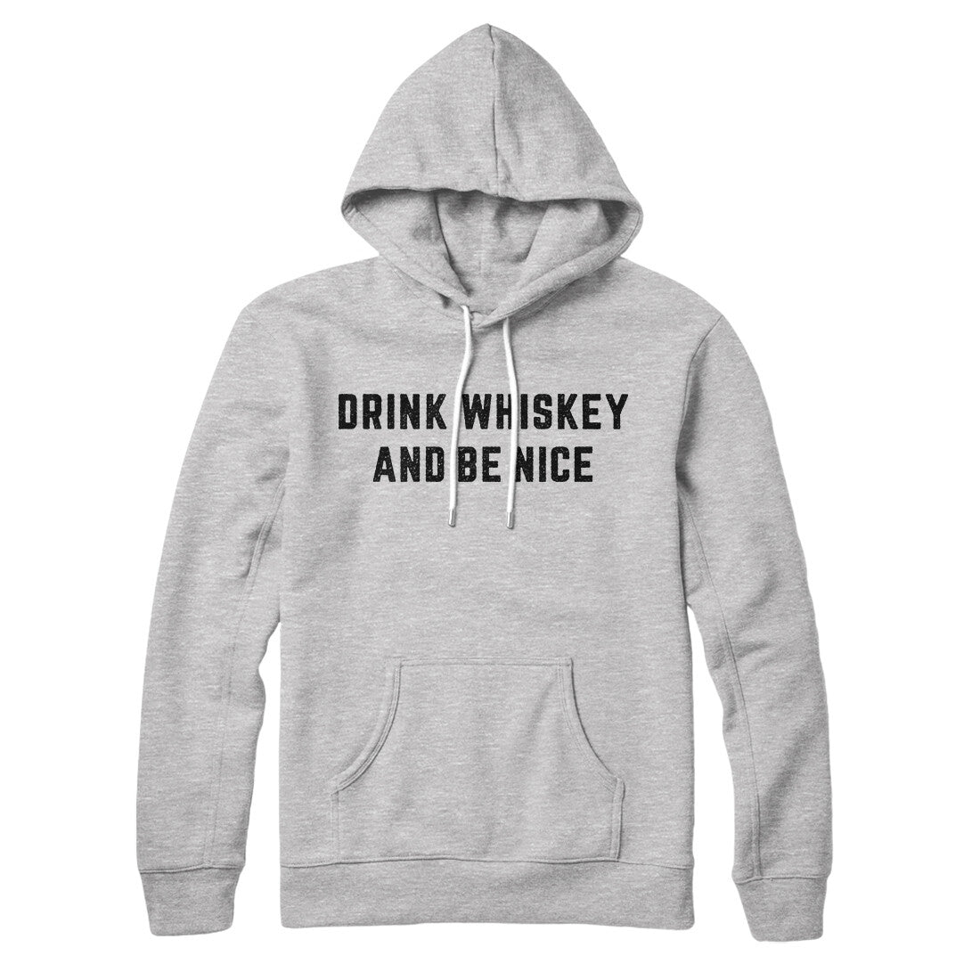 Drink Whiskey And Be Nice Hoodie