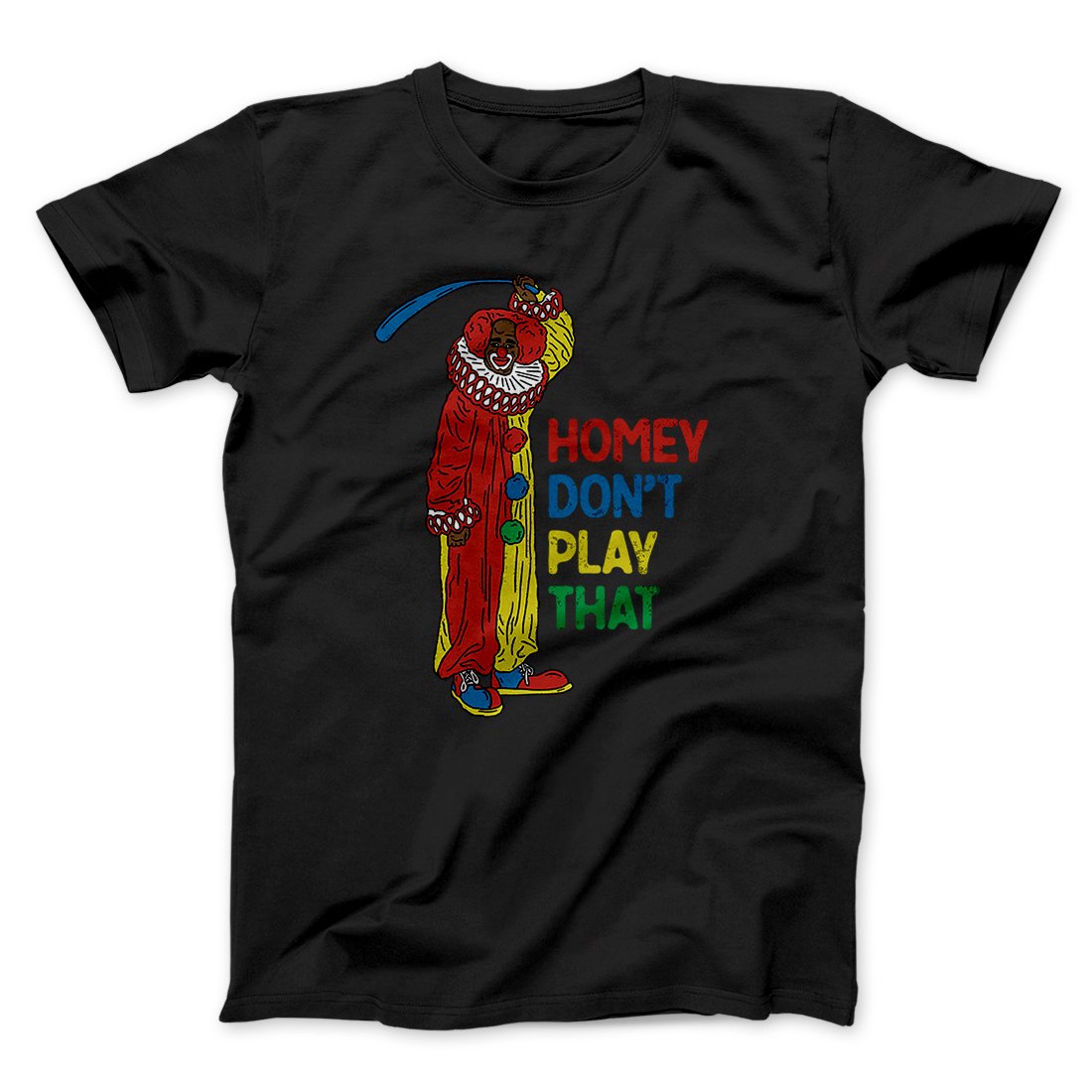 Homey Don't Play That Men/Unisex T-Shirt