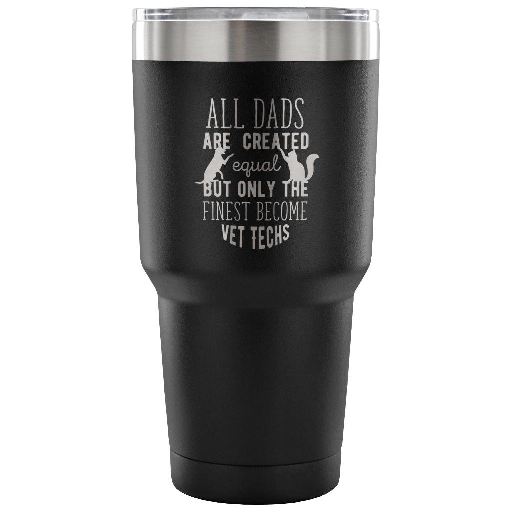 Vet Tech- All Dads 30oz Vacuum Tumbler