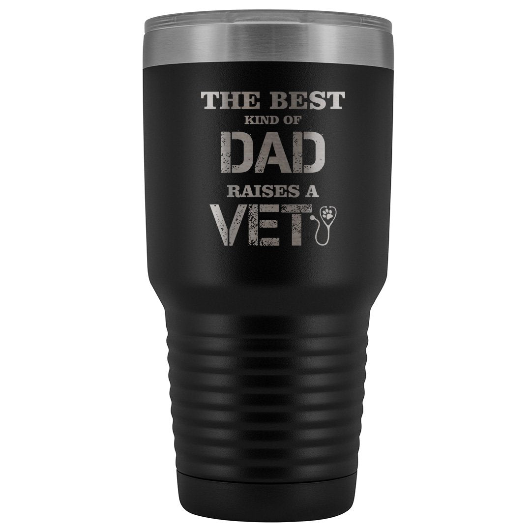 Veterinarian- The best kind of Dad raises a Vet 30oz Vacuum Tumbler